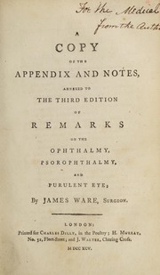 Cover of: A copy of the appendix and notes, annexed to the third edition of Remarks on the ophthalmy, psorophthalmy, and purulent eye