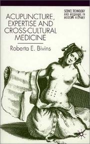Cover of: Acupuncture, Expertise and Cross-Cultural Medicine (Science, Technology and Medicine in Modern History) by Roberta E. Bivins