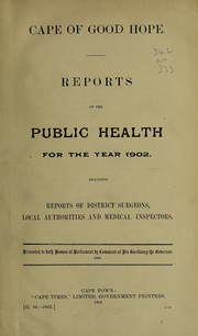 Report of the Medical Officer of Health for the Colony on the public health ... by Cape of Good Hope (South Africa). Department of Public Health