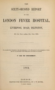 Cover of: Report of the London Fever Hospital, Liverpool Road, Islington, for the year ending 31st December 1863