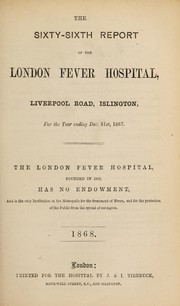 Cover of: Report of the London Fever Hospital, Liverpool Road, Islington, for the year ending 31st December 1867