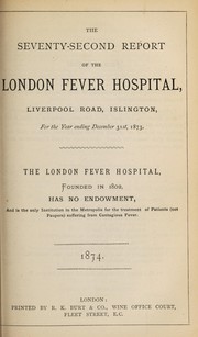 Cover of: Report of the London Fever Hospital, Liverpool Road, Islington, for the year ending 31st December 1873 by London Fever Hospital