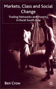 Cover of: Markets, Class and Social Change: Trading Networks and Poverty in Rural South Asia