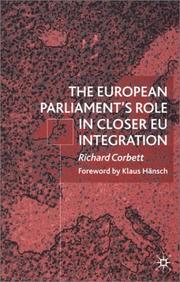 Cover of: The European Parliament's Role in Closer EU Integration by Richard Corbett