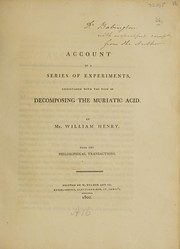 Cover of: Account of a series of experiments, undertaken with the view of decomposing the muriatic acid
