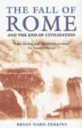 The fall of Rome by Bryan Ward-Perkins