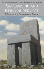 Cover of: Supervising and Being Supervised: A Practice in Search of a Theory