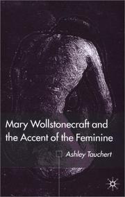 Cover of: Mary Wollstonecraft and the accent of the feminine by Ashley Tauchert