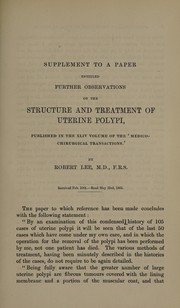 Cover of: Supplement to a paper entitled Further observations on the structure and treatment of uterine polypi, published in volume XLIV of the 'Medico-chirurgical transactions' by Lee, Robert