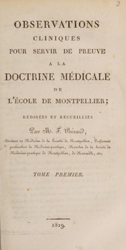 Observations cliniques pour servir de preuve a la doctrine médicale de l'école de Montpellier by F. Bérard