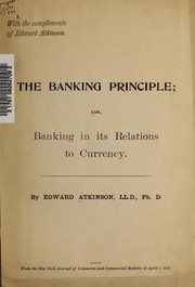 Cover of: The banking principle: or Banking in its relations to currency.