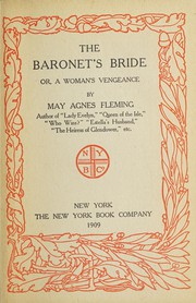 Cover of: The baronet's bride, or, A woman's vengeance