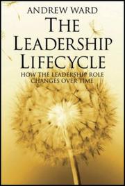 Cover of: The leadership lifecycle: how the leadership role changes over time