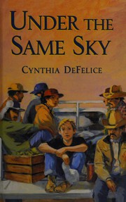 Cover of: Under the same sky by Cynthia C. DeFelice