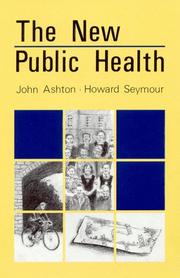 The new public health by Ashton, John, John Ashton, Howard Seymour