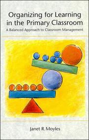 Cover of: Organizing for learning in the primary classroom: a balanced approach to classroom management