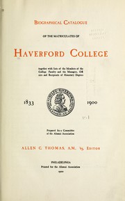 Biographical catalogue of the matriculates of Haverford College by Haverford College. Alumni Association
