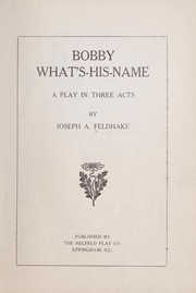 Cover of: Bobby what's-his-name: a play in three acts
