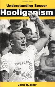 Understanding soccer hooliganism by John H. Kerr
