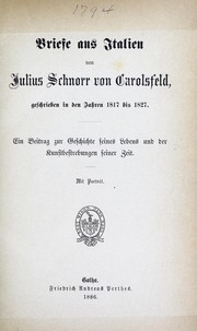 Cover of: Briefe aus Italien von Julius Schnorr von Carolsfeld, geschrieben in den Jahren 1817 bis 1827: Ein Beitrag zur Geschichte seines Lebens und der Kunstbestrebungen seiner Zeit