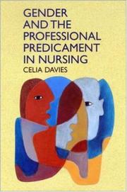 Gender and the professional predicament in nursing by Davies, Celia.
