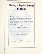 Cover of: Burning of Royalton, Vermont, by Indians: a careful research of all that pertains to the subject, including a reprint of Zadock Steele's narrative, also a complete account of the various anniversaries and the placing of a monument commemorating the event, has herein been made