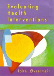 Cover of: Evaluating health interventions: an introduction to evaluation of health treatments, services, policies, and organizational interventions