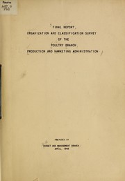 Final report, organization and classification survey of the Poultry Branch, Production and Marketing Administration by United States. Production and Marketing Administration. Budget and Management Branch