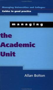 Cover of: Managing the Academic Unit (Managing Universities and Colleges) | Allan Bolton