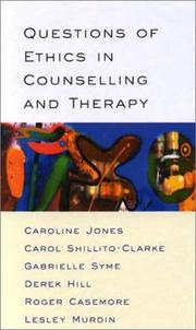 Cover of: Questions of Ethics in Counselling and Therapy by Carol Shillito-Clark, Gabrielle Syme, Hill, Derek., Roger Casemore, Lesley Murdin