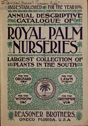 Cover of: Annual descriptive catalogue of Royal Palm Nurseries: largest collection of plants in the south, for the orchard, for the lawn, for the window, for the greenhouse
