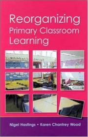 Cover of: Re-organizing primary classroom learning by Nigel Hastings