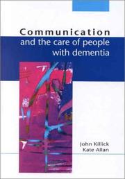 Communication and the care of people with dementia by John Killick, Kate Allan