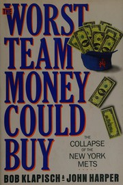 Cover of: The worst team money could buy: the collapse of the New York Mets