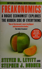 Cover of: Freakonomics: a rogue economist explores the hidden side of everything