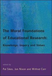 Cover of: The moral foundations of educational research: knowledge, inquiry, and values