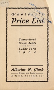 Cover of: Wholesale price list: Connecticut grown seed and sugar corn 1904