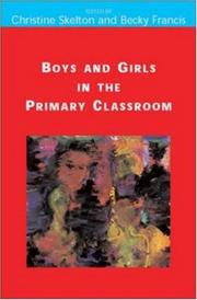 Cover of: Boys and Girls in the Primary Classroom by Christine Skelton, Becky Francis