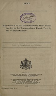 Cover of: Memorandum by the Director-General, Army Medical Service, on the transmission of enteric fever by the "chronic carrier"