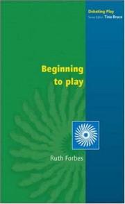 Cover of: Beginning to Play (Debating Play) by Ruth Forbes