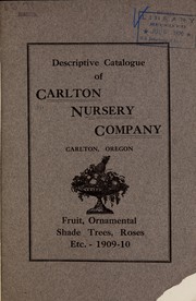 Cover of: Descriptive catalogue of Carlton Nursery Company: fruit, ornamental shade trees, roses, etc. 1909-10