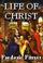 Cover of: The Life of Christ (Christian Classics)