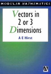 Cover of: Vectors in 2 or 3 dimensions by A. E. Hirst