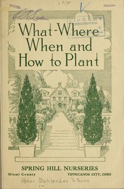 Cover of: What, where, when and how to plant fruit and ornamental trees, berry plants, roses, shrubs, evergreens, vines and perennials by E. E. Bohlender