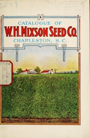 Cover of: Catalogue of W.H. Mixson Seed Co., Charleston, S.C. by W.H. Mixson Seed Co. (Charleston, S.C.)
