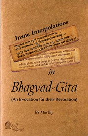 Cover of: Inane Interpolations In Bhagvad-Gita: (An Invocation for their Revocation)