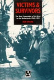 Cover of: Victims and Survivors: The Nazi Persecution of the Jews in the Netherlands, 1940-1945