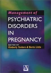 Cover of: Management of psychiatric disorders in pregnancy by edited by Kimberly A. Yonkers, Bertis B. Little.