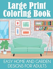 Cover of: Large Print Coloring Book: Easy Home and Garden Designs for Adults