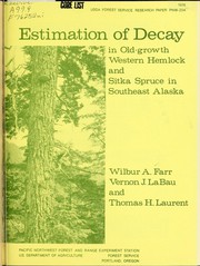Cover of: Estimation of decay in old-growth western hemlock and Sitka spruce in southeast Alaska by Wilbur A. Farr